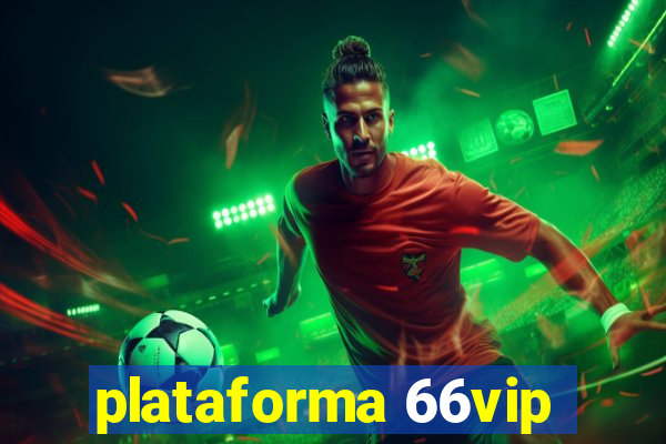 plataforma 66vip